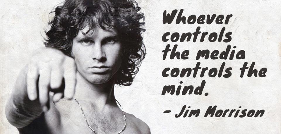 whoever controls the media caontrols the mind - Jim Morrison